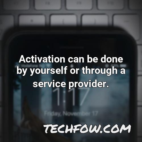 activation can be done by yourself or through a service provider