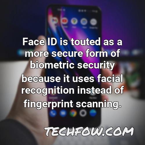 face id is touted as a more secure form of biometric security because it uses facial recognition instead of fingerprint scanning