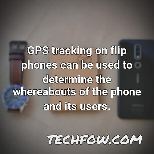 gps tracking on flip phones can be used to determine the whereabouts of the phone and its users
