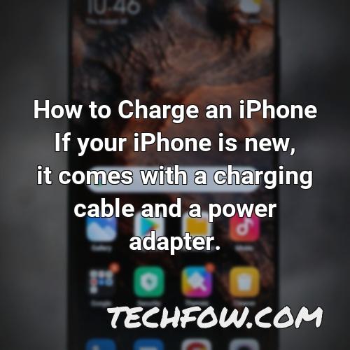 how to charge an iphone if your iphone is new it comes with a charging cable and a power adapter