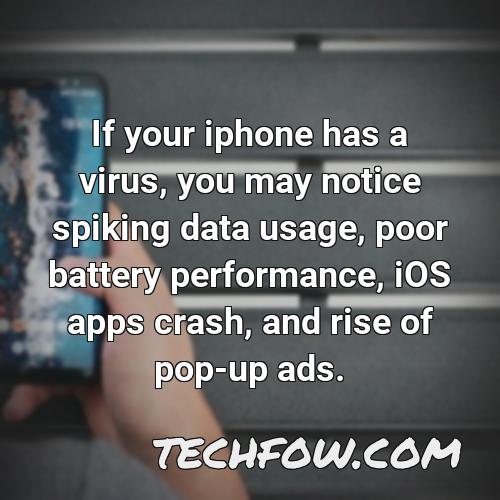 if your iphone has a virus you may notice spiking data usage poor battery performance ios apps crash and rise of pop up ads