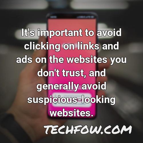 it s important to avoid clicking on links and ads on the websites you don t trust and generally avoid suspicious looking websites