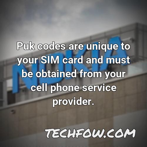 puk codes are unique to your sim card and must be obtained from your cell phone service provider