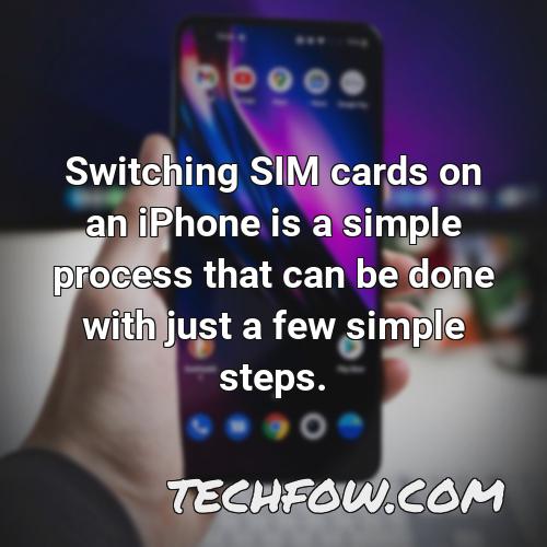 switching sim cards on an iphone is a simple process that can be done with just a few simple steps