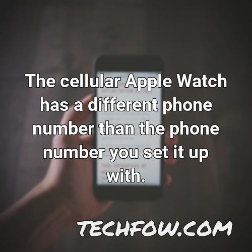 the cellular apple watch has a different phone number than the phone number you set it up with