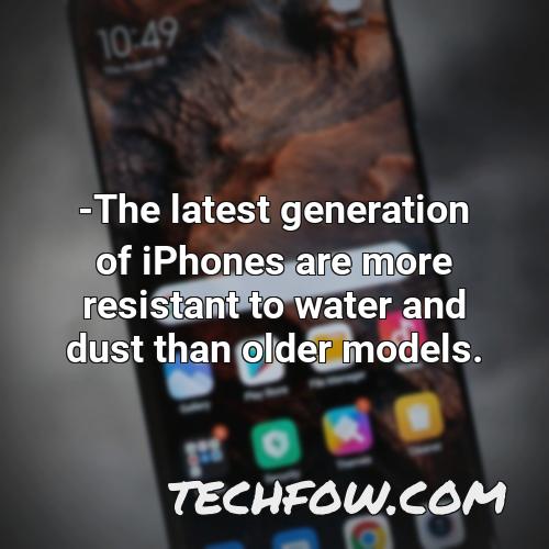the latest generation of iphones are more resistant to water and dust than older models