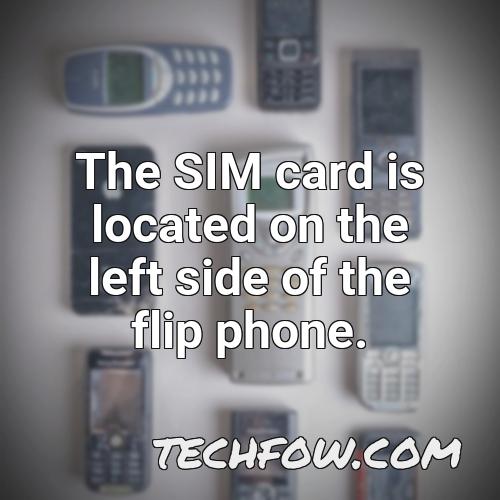 the sim card is located on the left side of the flip phone
