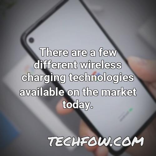there are a few different wireless charging technologies available on the market today