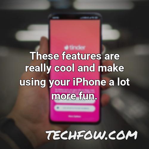 these features are really cool and make using your iphone a lot more fun