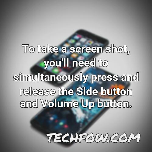 to take a screen shot you ll need to simultaneously press and release the side button and volume up button