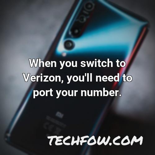 when you switch to verizon you ll need to port your number