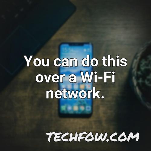 you can do this over a wi fi network