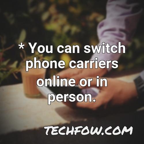 you can switch phone carriers online or in person