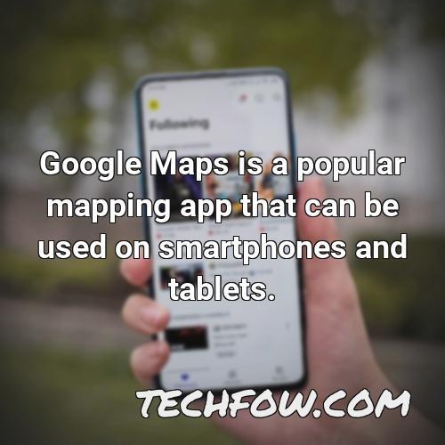 Google Maps Is A Popular Mapping App That Can Be Used On Smartphones And Tablets 