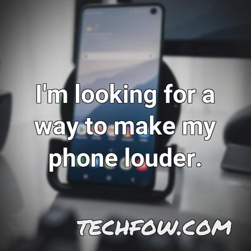 i m looking for a way to make my phone louder