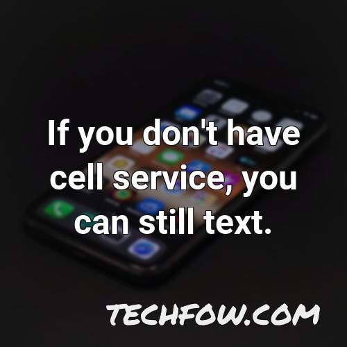 if you don t have cell service you can still