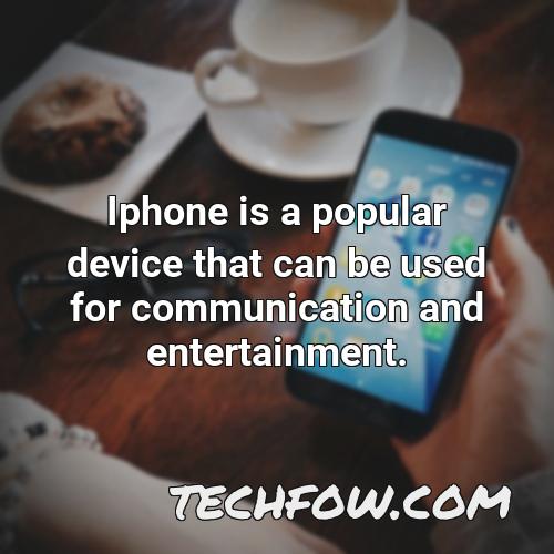 iphone is a popular device that can be used for communication and entertainment