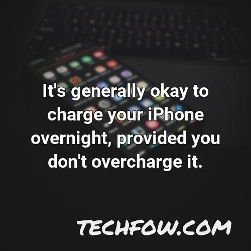 It S Generally Okay To Charge Your Iphone Overnight Provided You Don T Overcharge It 