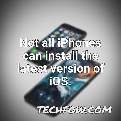 not all iphones can install the latest version of ios