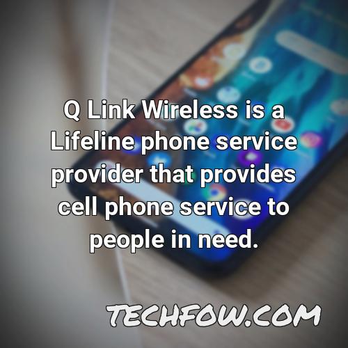 q link wireless is a lifeline phone service provider that provides cell phone service to people in need