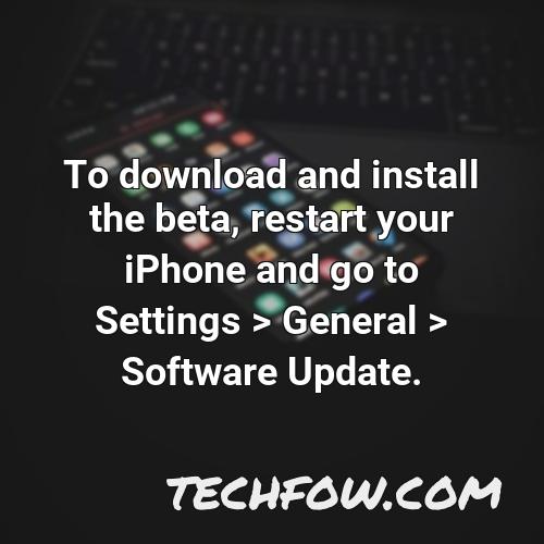 to download and install the beta restart your iphone and go to settings general software update