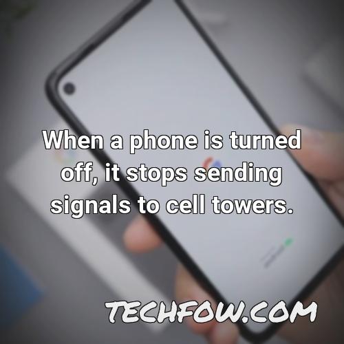 when a phone is turned off it stops sending signals to cell towers 1